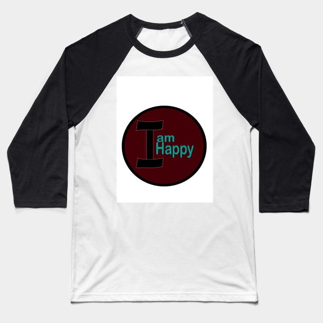 I am Happy Baseball T-Shirt by S.A.M1